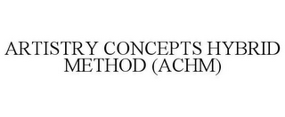 ARTISTRY CONCEPTS HYBRID METHOD (ACHM)