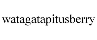 WATAGATAPITUSBERRY