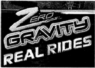 ZERO GRAVITY REAL RIDES