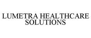 LUMETRA HEALTHCARE SOLUTIONS