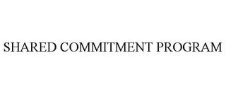 SHARED COMMITMENT PROGRAM