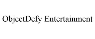 OBJECTDEFY ENTERTAINMENT