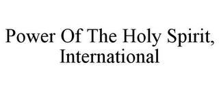 POWER OF THE HOLY SPIRIT, INTERNATIONAL