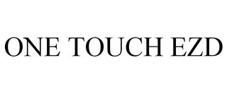 ONE TOUCH EZD