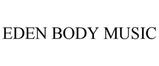 EDEN BODY MUSIC