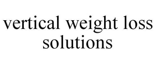 VERTICAL WEIGHT LOSS SOLUTIONS