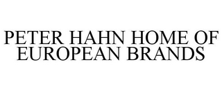 PETER HAHN HOME OF EUROPEAN BRANDS