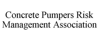 CONCRETE PUMPERS RISK MANAGEMENT ASSOCIATION