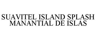 SUAVITEL ISLAND SPLASH MANANTIAL DE ISLAS