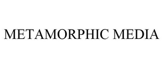 METAMORPHIC MEDIA