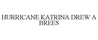 HURRICANE KATRINA DREW A BREES