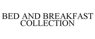 BED AND BREAKFAST COLLECTION