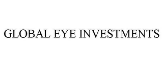 GLOBAL EYE INVESTMENTS