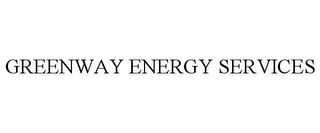 GREENWAY ENERGY SERVICES