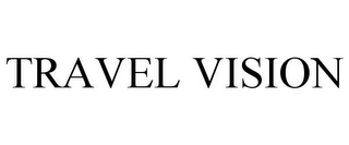 TRAVEL VISION