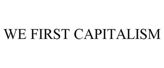 WE FIRST CAPITALISM