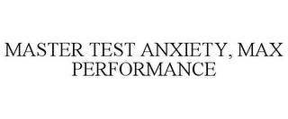 MASTER TEST ANXIETY, MAX PERFORMANCE