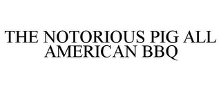 THE NOTORIOUS PIG ALL AMERICAN BBQ
