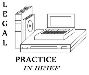 LEGAL PRACTICE IN BRIEF