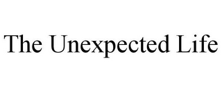 THE UNEXPECTED LIFE