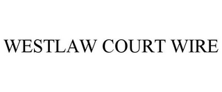 WESTLAW COURT WIRE