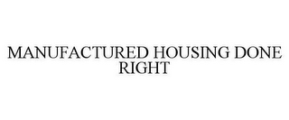 MANUFACTURED HOUSING DONE RIGHT