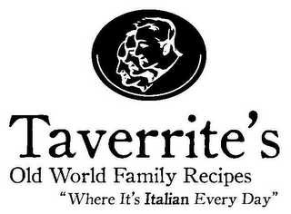 TAVERRITE'S OLD WORLD FAMILY RECIPES "WHERE IT'S ITALIAN EVERYDAY"