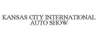 KANSAS CITY INTERNATIONAL AUTO SHOW