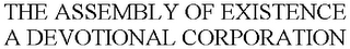 THE ASSEMBLY OF EXISTENCE A DEVOTIONAL CORPORATION