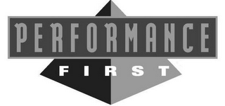 PERFORMANCE FIRST