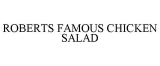 ROBERTS FAMOUS CHICKEN SALAD
