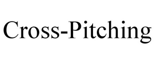 CROSS-PITCHING