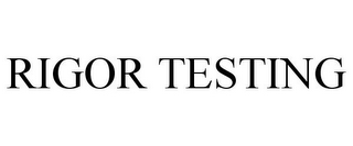 RIGOR TESTING