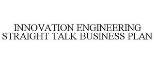 INNOVATION ENGINEERING STRAIGHT TALK BUSINESS PLAN