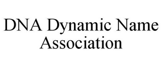 DNA DYNAMIC NAME ASSOCIATION