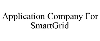 APPLICATION COMPANY FOR SMARTGRID