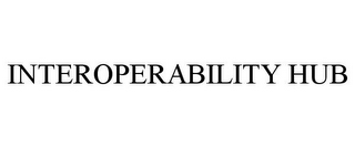 INTEROPERABILITY HUB