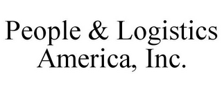 PEOPLE & LOGISTICS AMERICA, INC.