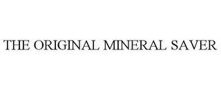 THE ORIGINAL MINERAL SAVER