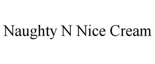 NAUGHTY N NICE CREAM