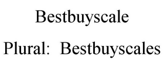 BESTBUYSCALE PLURAL: BESTBUYSCALES