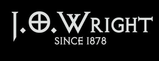 J. O. WRIGHT SINCE 1878