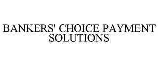 BANKERS' CHOICE PAYMENT SOLUTIONS