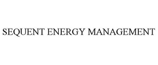 SEQUENT ENERGY MANAGEMENT