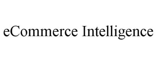 ECOMMERCE INTELLIGENCE