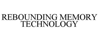 REBOUNDING MEMORY TECHNOLOGY