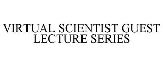 VIRTUAL SCIENTIST GUEST LECTURE SERIES