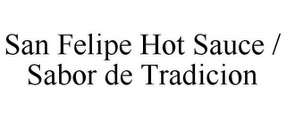 SAN FELIPE HOT SAUCE / SABOR DE TRADICION