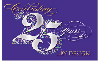 CELEBRATING 25 YEARS BY DESIGN