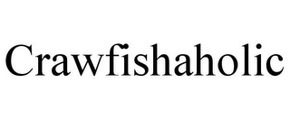 CRAWFISHAHOLIC